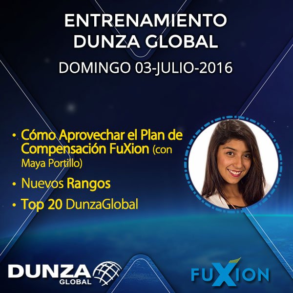 2016.07.03 - Cómo Aprovechar el Plan de Compensación FuXion con Maya Portillo (Platino) - DunzaGlobal.com